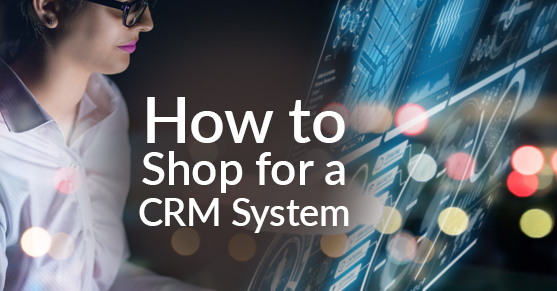 How to Shop for a CRM System