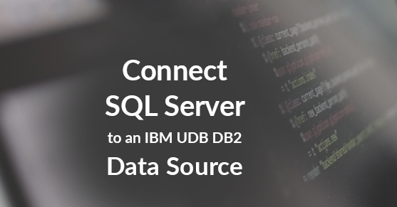 How to connect SQL Server to an IBM UDB DB2 data source