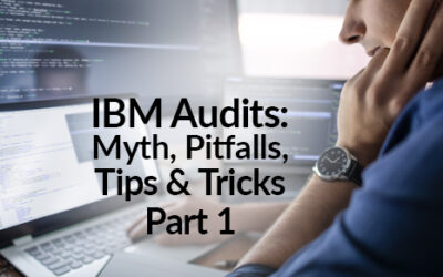 IBM Audits: Myth, Pitfalls, Tips & Tricks Part 1