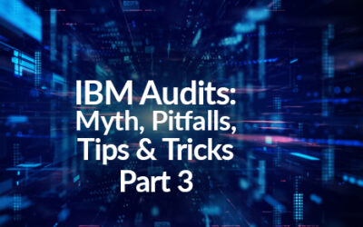 IBM Audits: Myth, Pitfalls, Tips & Tricks Part 3