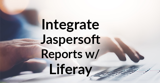Do you want to integrate Jaspersoft Reports with Liferay?