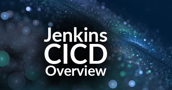 Jenkins CICD Overview