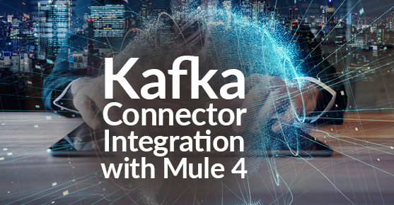 Kafka Connector Integration with Mule 4