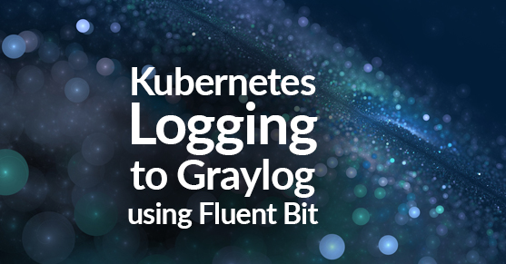 Kubernetes Logging to Graylog Using Fluent Bit