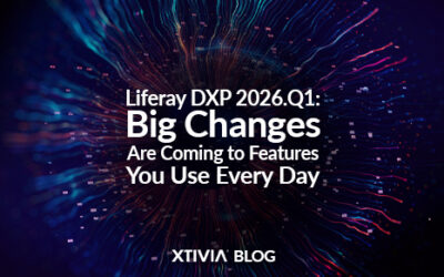 Liferay DXP 2026.Q1: Big Changes Are Coming to Features You Use Every Day