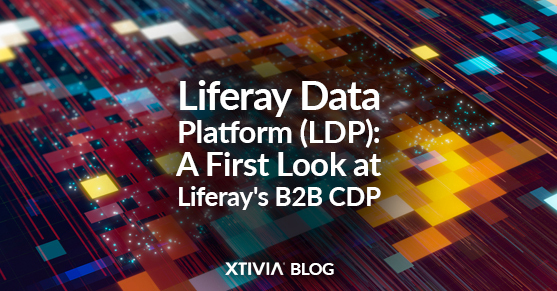 Liferay Data Platform (LDP)- A First Look at Liferay's B2B CDP