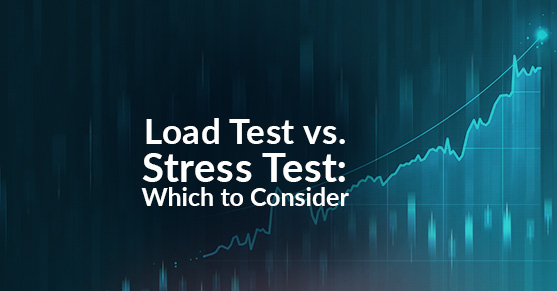 Load Test vs. Stress Test & Which One to Consider