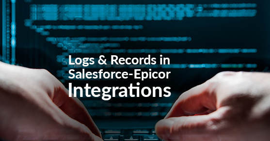 Logs and Records in Salesforce-Epicor Integrations