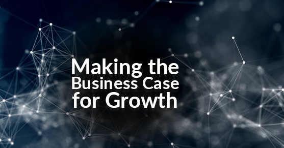 Making the Business Case for Growth