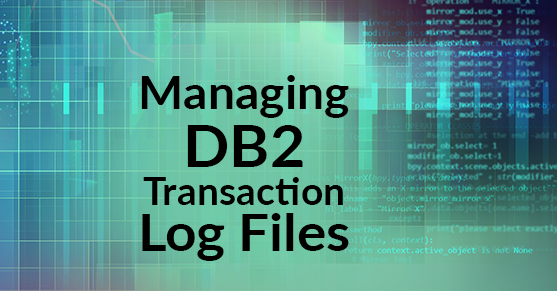 Managing DB2 Transaction Log Files