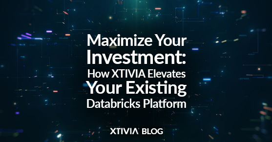 Maximize Your Investment- How XTIVIA Elevates Your Existing Databricks Platform