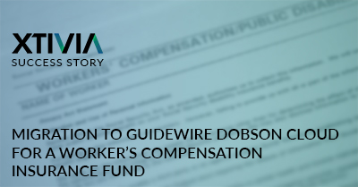 Migration to Guidewire Dobson Cloud for a Worker’s Compensation Insurance Fund