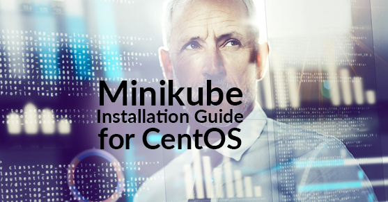 Minikube Installation Guide for CentOS