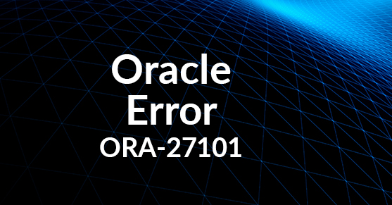 ORA-27101: shared memory realm does not exist