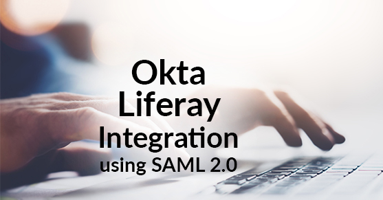 Okta – Liferay integration using SAML 2.0