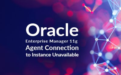 Oracle Enterprise Manager 11g Agent Connection to Instance Unavailable