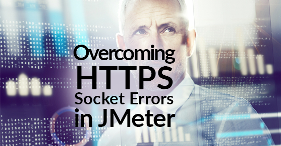 Overcoming HTTPS Socket Errors in JMeter