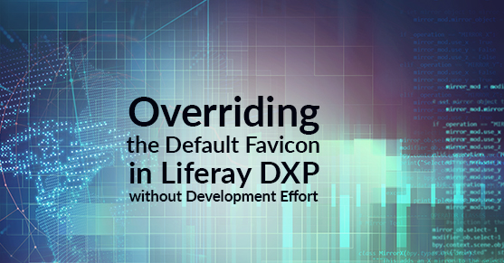 Overriding the Default Favicon in Liferay DXP without Development Effort