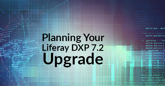 Planning Your Liferay DXP 7.2 Upgrade