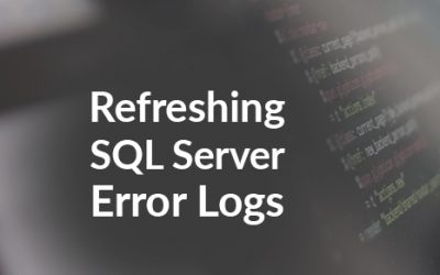 Refreshing SQL Server Error Logs