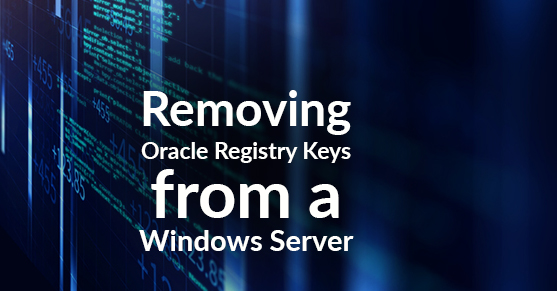 Removing Oracle Registry Keys from a Windows Server