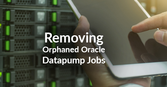 Removing Orphaned Oracle Datapump Jobs