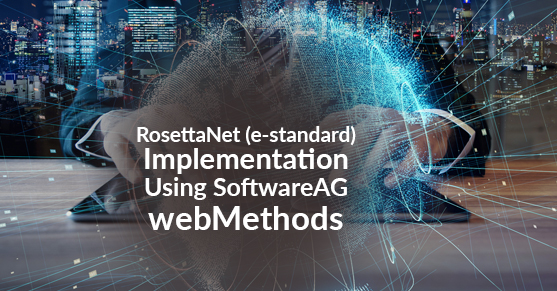RosettaNet (e-standard) Implementation Using SoftwareAG webMethods