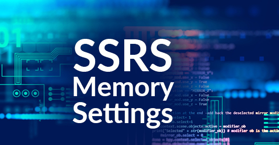 SQL Server Reporting Service Memory Settings