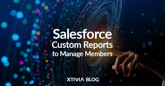Salesforce Custom Reports to Manage Members