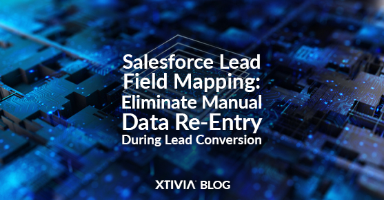 Salesforce Lead Field Mapping- Eliminate Manual Data Re-Entry During Lead Conversion