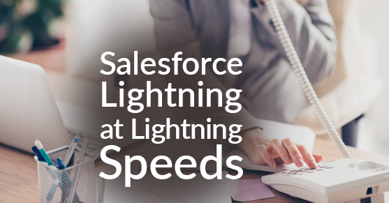 Salesforce Lightning at Lightning Speeds