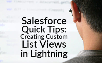 Salesforce Quick Tips: Creating Custom List Views in Lightning