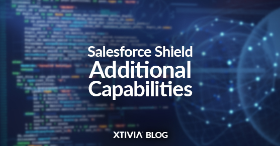 Salesforce Shield Additional Capabilities