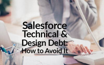 Salesforce Technical and Design Debt: How to Avoid It