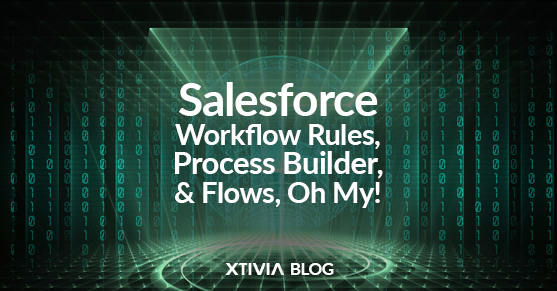 Salesforce Workflow Rules, Process Builder, and Flows, Oh My!