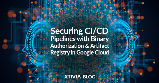 Securing CI/CD Pipelines with Binary Authorization and Artifact Registry in Google Cloud