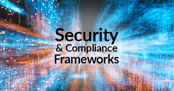 Security and Compliance Frameworks