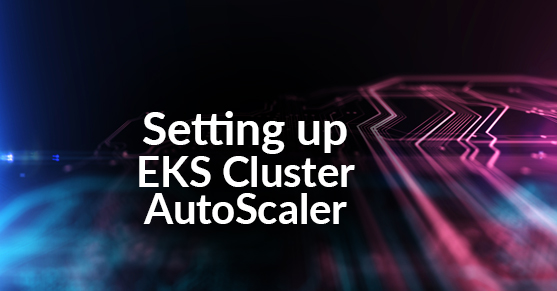 Setting up EKS Cluster AutoScaler