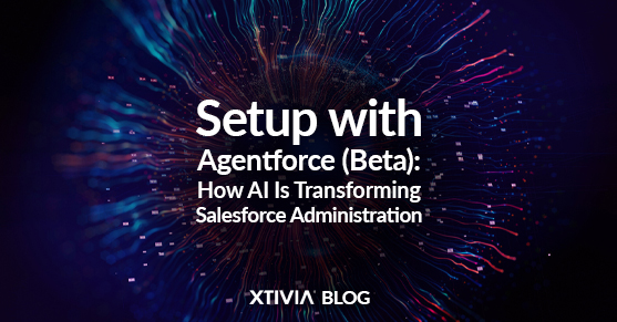 Setup with Agentforce (Beta): How AI Is Transforming Salesforce Administration