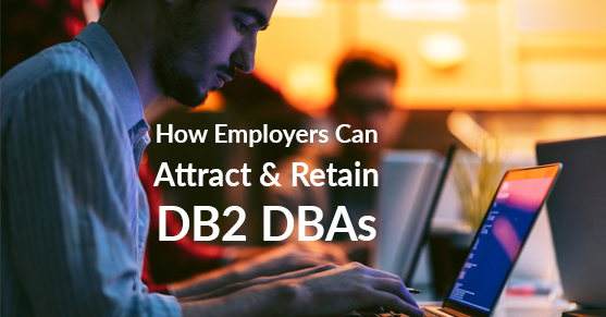 Six Things Employers Can do to Attract and Retain DB2 DBAs