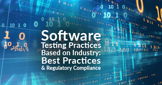 Software Testing Practices Based on Industry- Best Practices and Regulatory Compliance