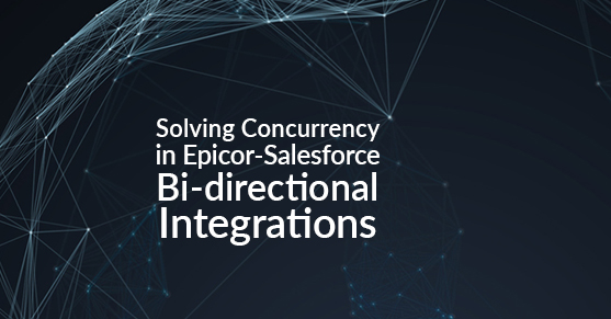Solving Concurrency in Epicor-Salesforce Bi-directional Integrations