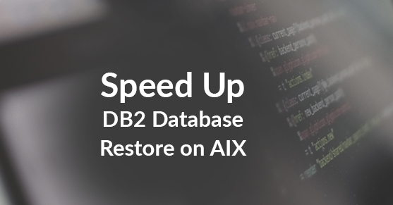 Speed up DB2 database restore on AIX