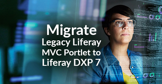 Step by Step Guide to Migrating a Legacy Liferay MVC portlet to Liferay DXP 7