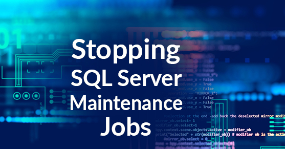 Stopping Your SQL Server Jobs