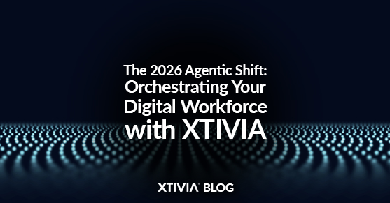 The 2026 Agentic Shift: Orchestrating Your Digital Workforce with XTIVIA