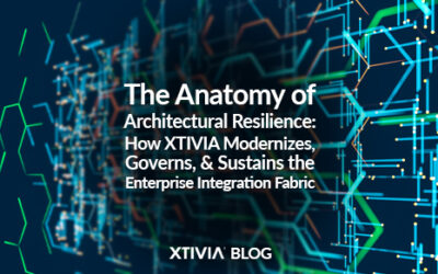 The Anatomy of Architectural Resilience: How XTIVIA Modernizes, Governs, and Sustains the Enterprise Integration Fabric
