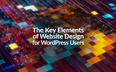 The Key Elements of Website Design for WordPress Users: Crafting a Memorable Online Identity with Website Design