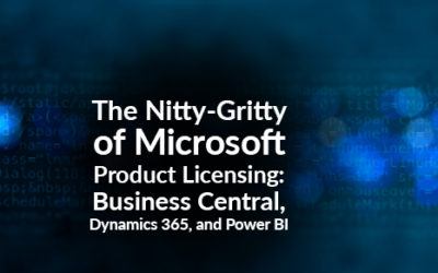 The Nitty-Gritty of Microsoft Product Licensing: Business Central, Dynamics 365, and Power BI