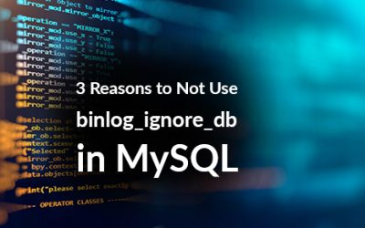 Three reasons to not use binlog_ignore_db in MySQL